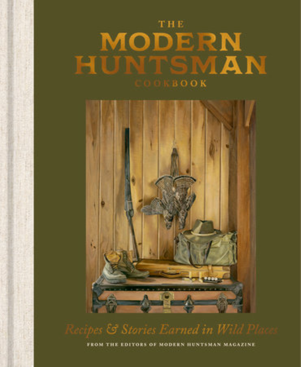 The Modern Huntsman Cookbook – The Editors of Modern Huntsman Magazine